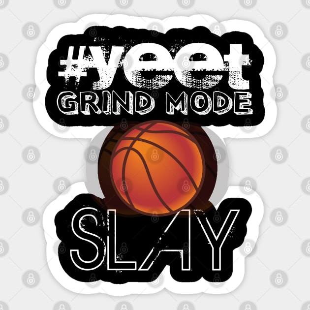 Hashtag Yeet Grind Mode Slay - Basketball Graphic Typographic Design - Baller Fans Sports Lovers - Holiday Gift Ideas Sticker by MaystarUniverse